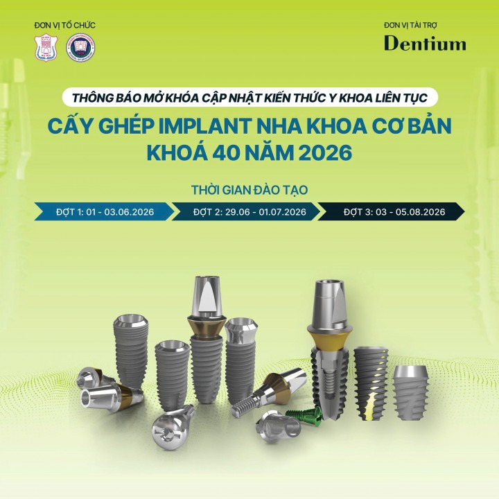 KHÓA ĐÀO TẠO CẬP NHẬT KIẾN THỨC Y KHOA LIÊN TỤC - CẤY GHÉP IMPLANT NHA KHOA CƠ BẢN - KHÓA 40 (NĂM 2026)
