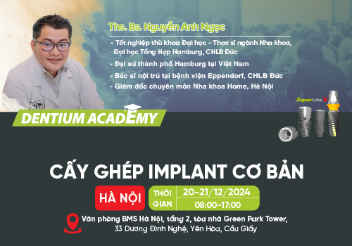 KHOÁ HỌC CẤY GHÉP IMPLANT CƠ BẢN TẠI HÀ NỘI 20 - 21/12/2024