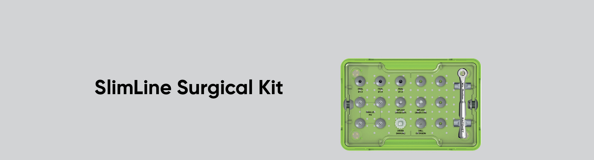 SlimLine Surgical Kit